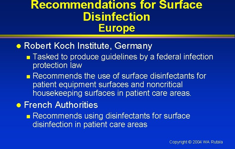 Recommendations for Surface Disinfection Europe l Robert Koch Institute, Germany Tasked to produce guidelines