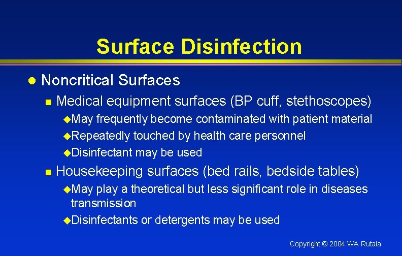 Surface Disinfection l Noncritical Surfaces n Medical equipment surfaces (BP cuff, stethoscopes) u. May