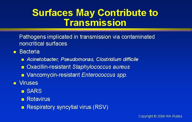 Surfaces May Contribute to Transmission l Pathogens implicated in transmission via contaminated noncritical surfaces