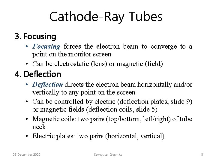 Cathode-Ray Tubes 3. Focusing • Focusing forces the electron beam to converge to a