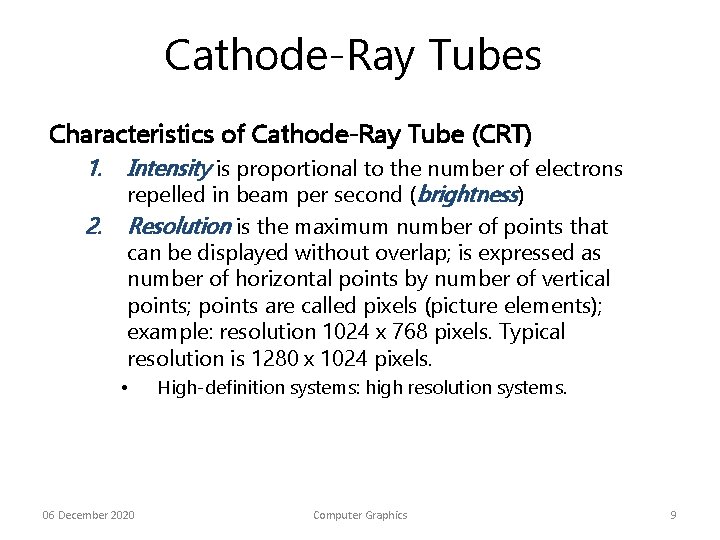 Cathode-Ray Tubes Characteristics of Cathode-Ray Tube (CRT) 1. 2. Intensity is proportional to the