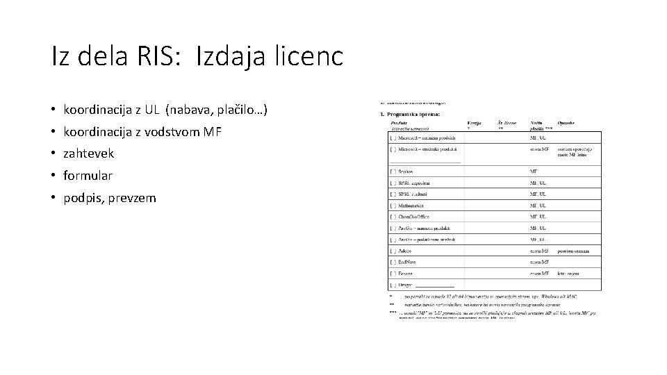 Iz dela RIS: Izdaja licenc • koordinacija z UL (nabava, plačilo…) • koordinacija z