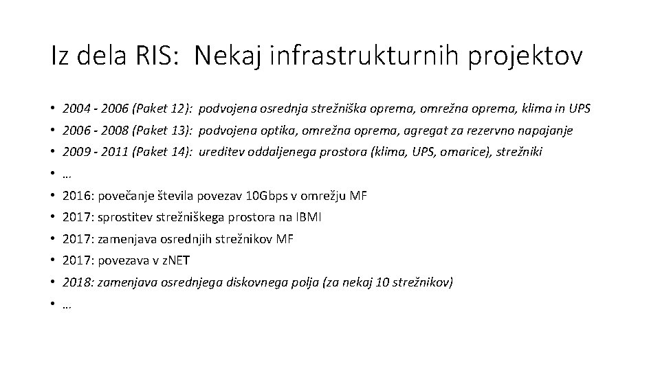 Iz dela RIS: Nekaj infrastrukturnih projektov • 2004 - 2006 (Paket 12): podvojena osrednja