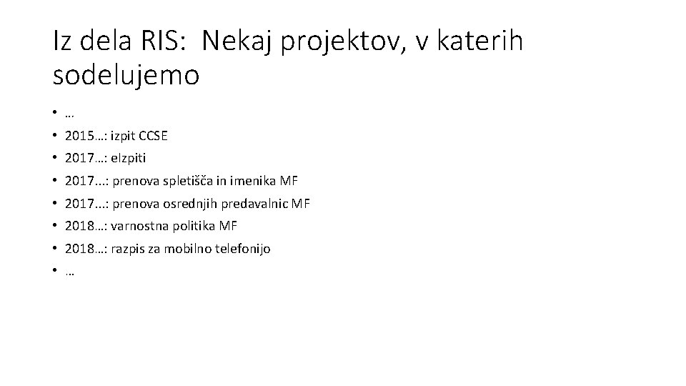 Iz dela RIS: Nekaj projektov, v katerih sodelujemo • … • 2015…: izpit CCSE