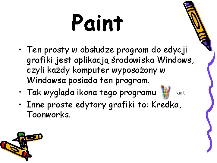Paint • Ten prosty w obsłudze program do edycji grafiki jest aplikacją środowiska Windows,