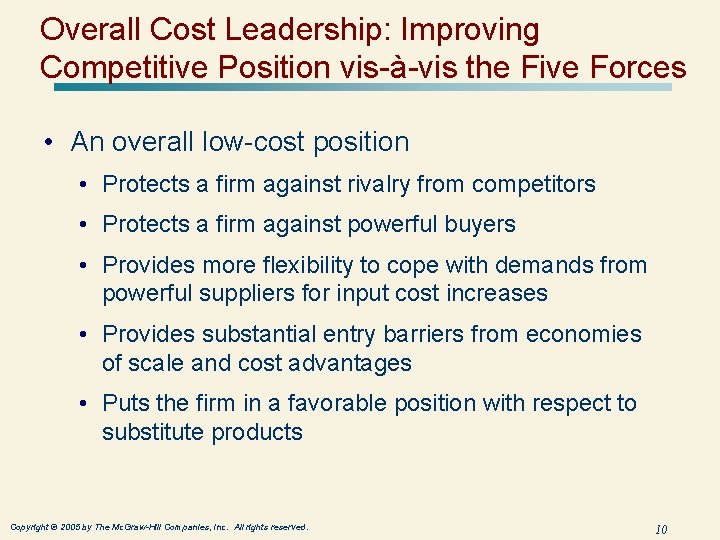 Overall Cost Leadership: Improving Competitive Position vis-à-vis the Five Forces • An overall low-cost