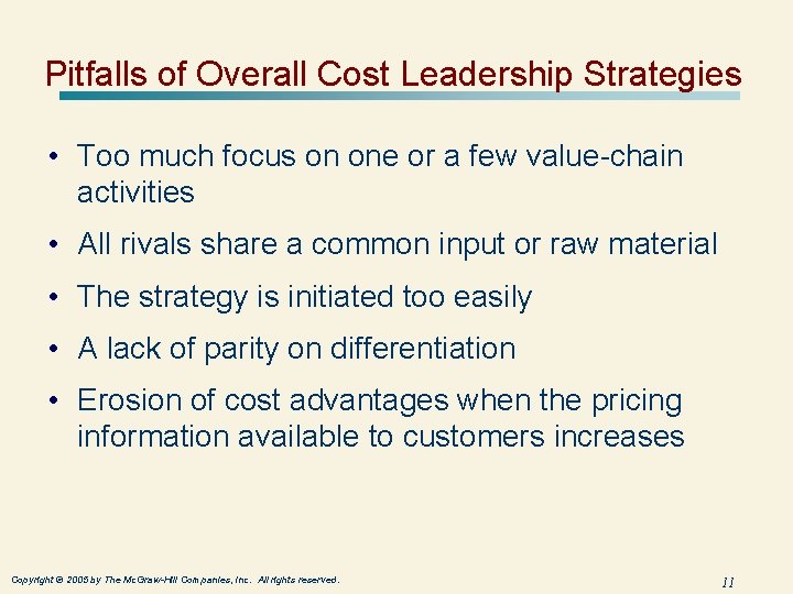 Pitfalls of Overall Cost Leadership Strategies • Too much focus on one or a