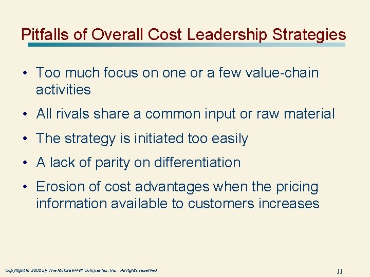 Pitfalls of Overall Cost Leadership Strategies • Too much focus on one or a Pitfalls of Overall Cost Leadership Strategies • Too much focus on one or a