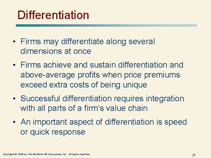 Differentiation • Firms may differentiate along several dimensions at once • Firms achieve and Differentiation • Firms may differentiate along several dimensions at once • Firms achieve and