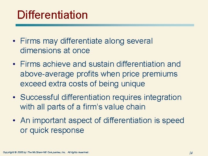 Differentiation • Firms may differentiate along several dimensions at once • Firms achieve and