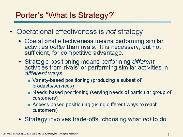 Porter’s “What Is Strategy? ” • Operational effectiveness is not strategy: • Operational effectiveness