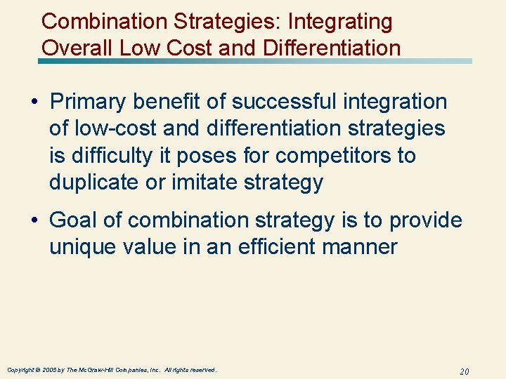 Combination Strategies: Integrating Overall Low Cost and Differentiation • Primary benefit of successful integration