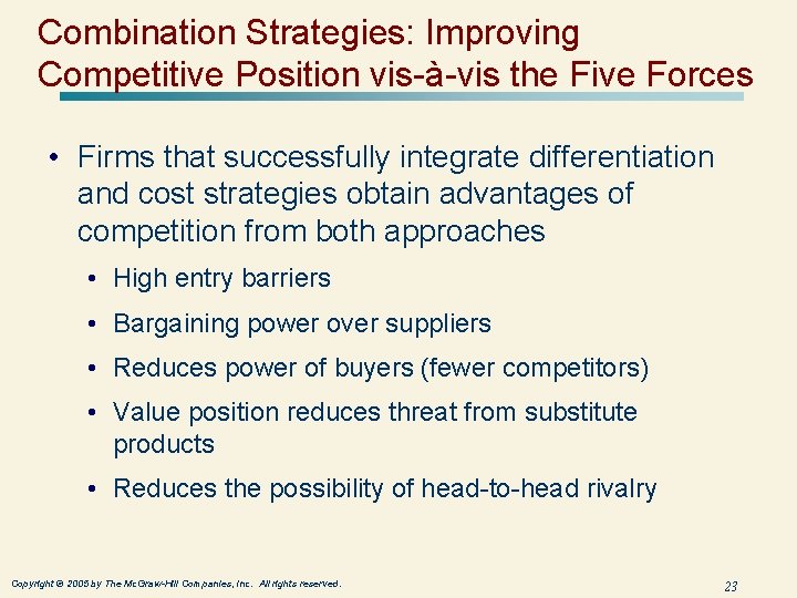Combination Strategies: Improving Competitive Position vis-à-vis the Five Forces • Firms that successfully integrate