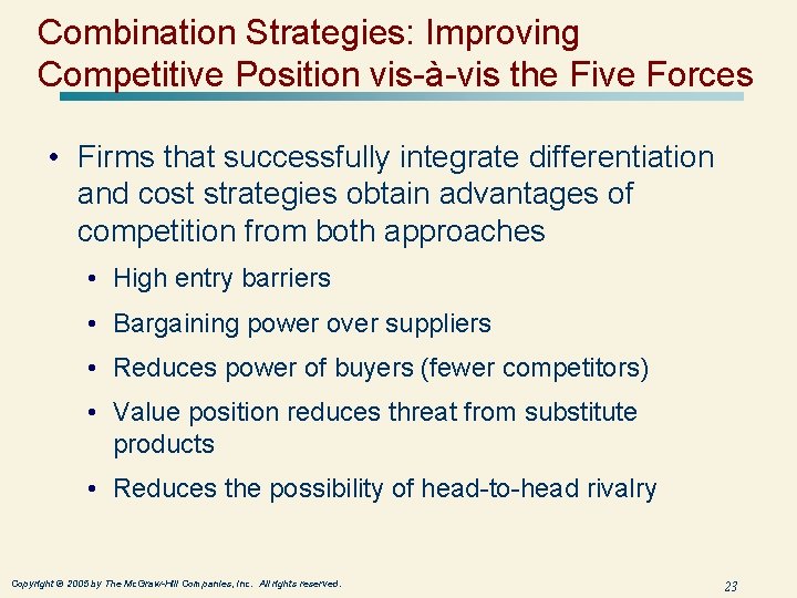 Combination Strategies: Improving Competitive Position vis-à-vis the Five Forces • Firms that successfully integrate Combination Strategies: Improving Competitive Position vis-à-vis the Five Forces • Firms that successfully integrate