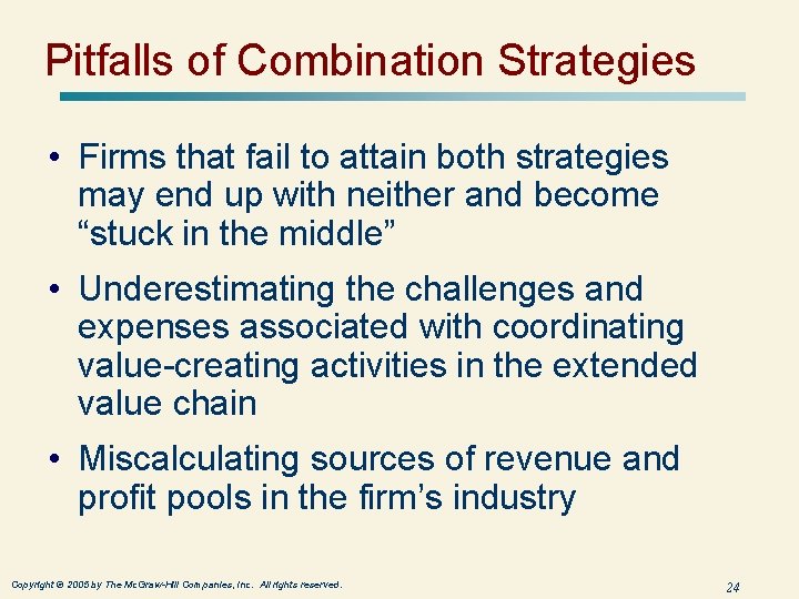 Pitfalls of Combination Strategies • Firms that fail to attain both strategies may end Pitfalls of Combination Strategies • Firms that fail to attain both strategies may end