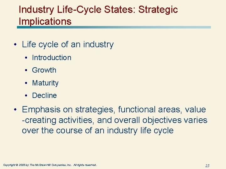 Industry Life-Cycle States: Strategic Implications • Life cycle of an industry • Introduction •