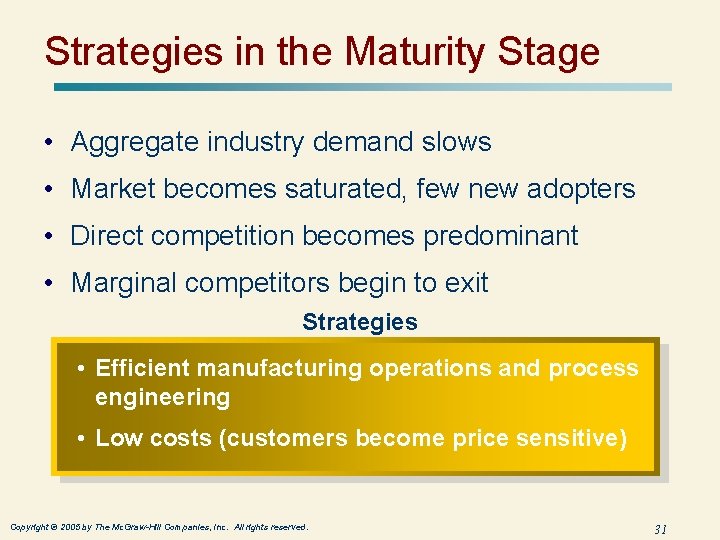 Strategies in the Maturity Stage • Aggregate industry demand slows • Market becomes saturated, Strategies in the Maturity Stage • Aggregate industry demand slows • Market becomes saturated,