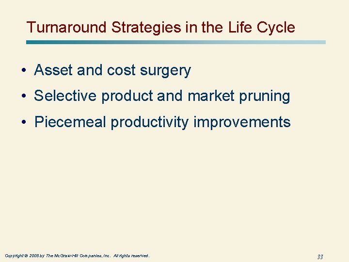 Turnaround Strategies in the Life Cycle • Asset and cost surgery • Selective product Turnaround Strategies in the Life Cycle • Asset and cost surgery • Selective product