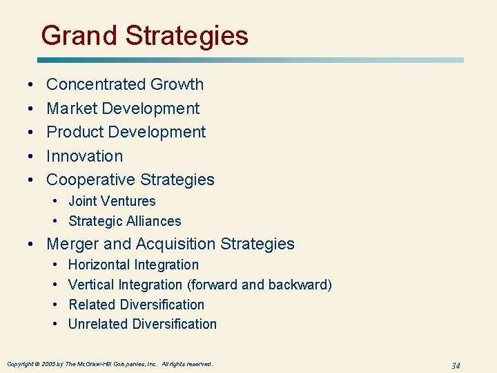 Grand Strategies • • • Concentrated Growth Market Development Product Development Innovation Cooperative Strategies