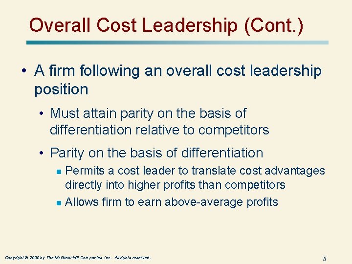 Overall Cost Leadership (Cont. ) • A firm following an overall cost leadership position