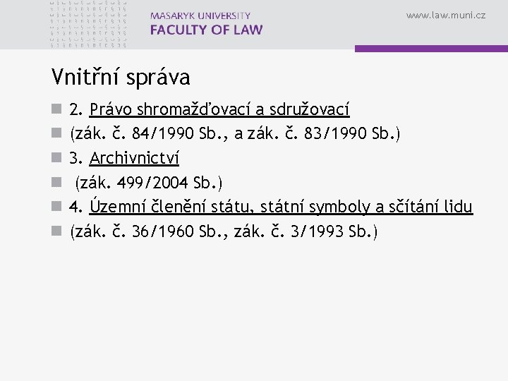 www. law. muni. cz Vnitřní správa n n n 2. Právo shromažďovací a sdružovací
