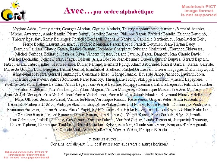 Avec…par ordre alphabétique Myriam Adda, Conny Aerts, Georges Alecian, Claudia Andreis, Thierry Appourchaux, Armand,