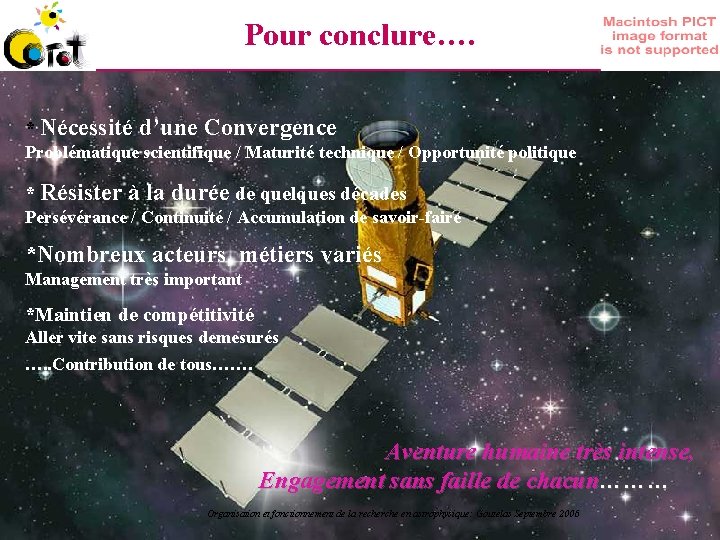 Pour conclure…. * Nécessité d’une Convergence Problématique scientifique / Maturité technique / Opportunité politique