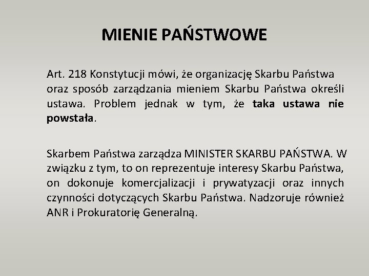 MIENIE PAŃSTWOWE Art. 218 Konstytucji mówi, że organizację Skarbu Państwa oraz sposób zarządzania mieniem