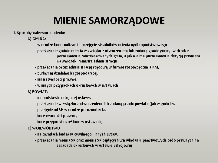 MIENIE SAMORZĄDOWE 1. Sposoby nabywania mienia: A) GMINA: - w drodze komunalizacji – przejęcie