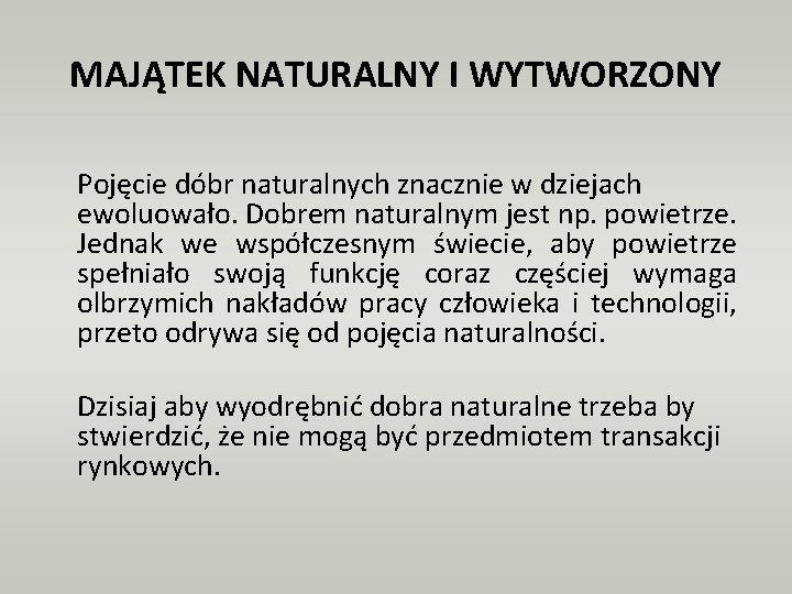 MAJĄTEK NATURALNY I WYTWORZONY Pojęcie dóbr naturalnych znacznie w dziejach ewoluowało. Dobrem naturalnym jest