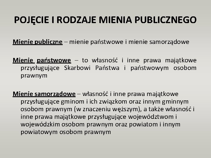 POJĘCIE I RODZAJE MIENIA PUBLICZNEGO Mienie publiczne – mienie państwowe i mienie samorządowe Mienie