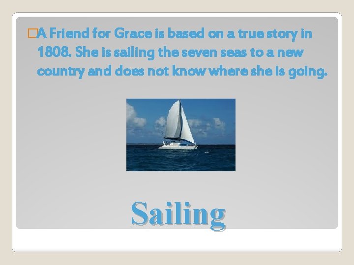 �A Friend for Grace is based on a true story in 1808. She is