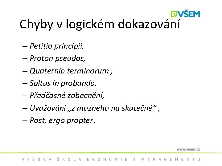 Chyby v logickém dokazování – Petitio principii, – Proton pseudos, – Quaternio terminorum ,