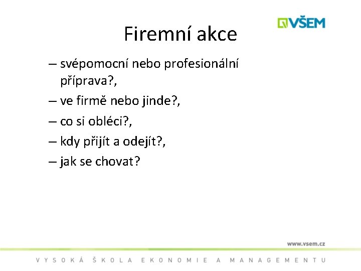 Firemní akce – svépomocní nebo profesionální příprava? , – ve firmě nebo jinde? ,