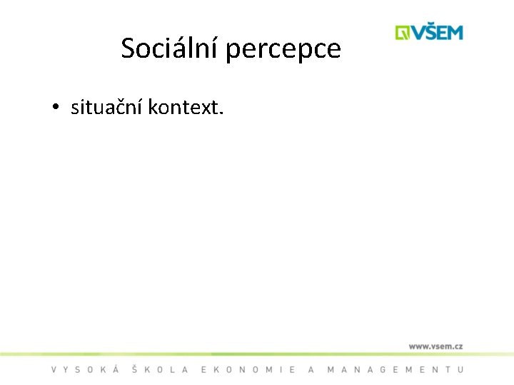 Sociální percepce • situační kontext. 