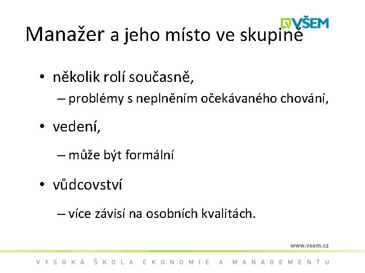 Manažer a jeho místo ve skupině • několik rolí současně, – problémy s neplněním