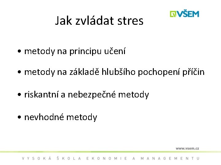 Jak zvládat stres • metody na principu učení • metody na základě hlubšího pochopení