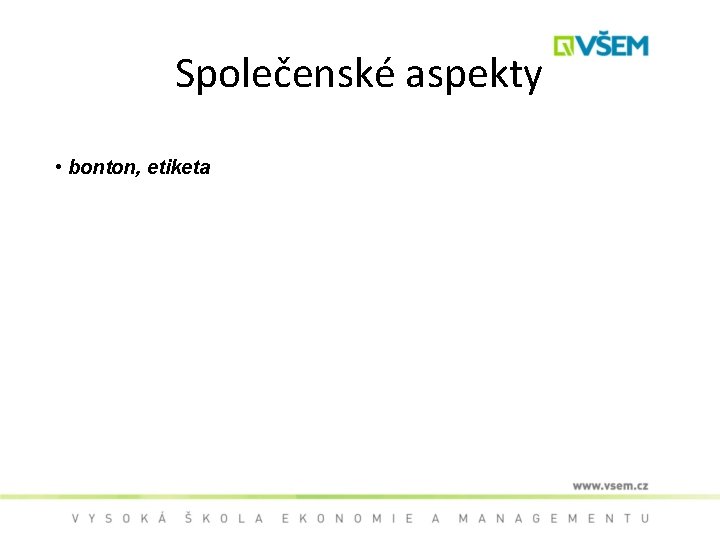 Společenské aspekty • bonton, etiketa 