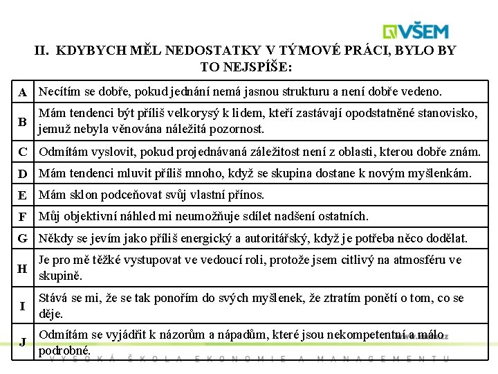 II. KDYBYCH MĚL NEDOSTATKY V TÝMOVÉ PRÁCI, BYLO BY TO NEJSPÍŠE: A Necítím se