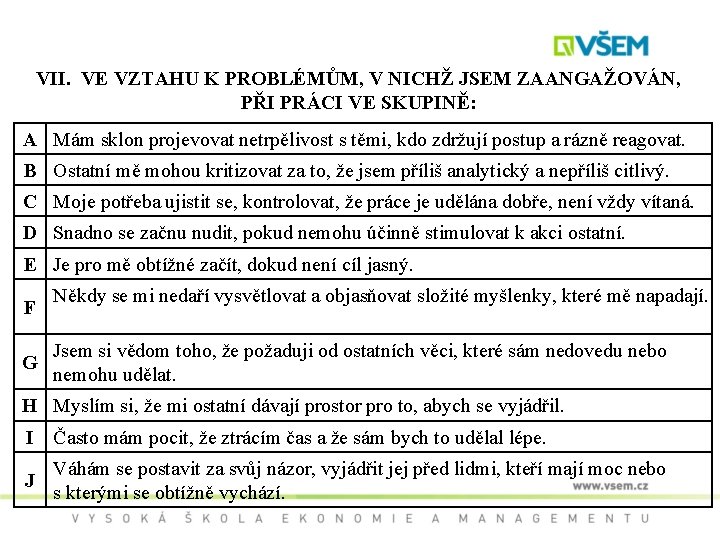 VII. VE VZTAHU K PROBLÉMŮM, V NICHŽ JSEM ZAANGAŽOVÁN, PŘI PRÁCI VE SKUPINĚ: A