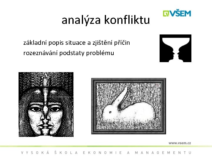 analýza konfliktu základní popis situace a zjištění příčin rozeznávání podstaty problému 