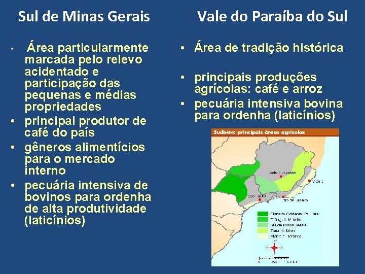 Sul de Minas Gerais Área particularmente marcada pelo relevo acidentado e participação das pequenas