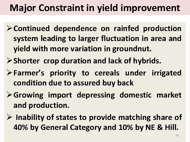 Major Constraint in yield improvement Ø Continued dependence on rainfed production system leading to