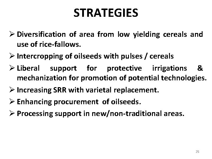 STRATEGIES Ø Diversification of area from low yielding cereals and use of rice-fallows. Ø