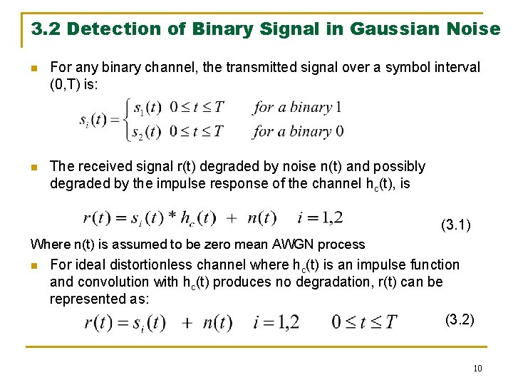 3. 2 Detection of Binary Signal in Gaussian Noise n For any binary channel,
