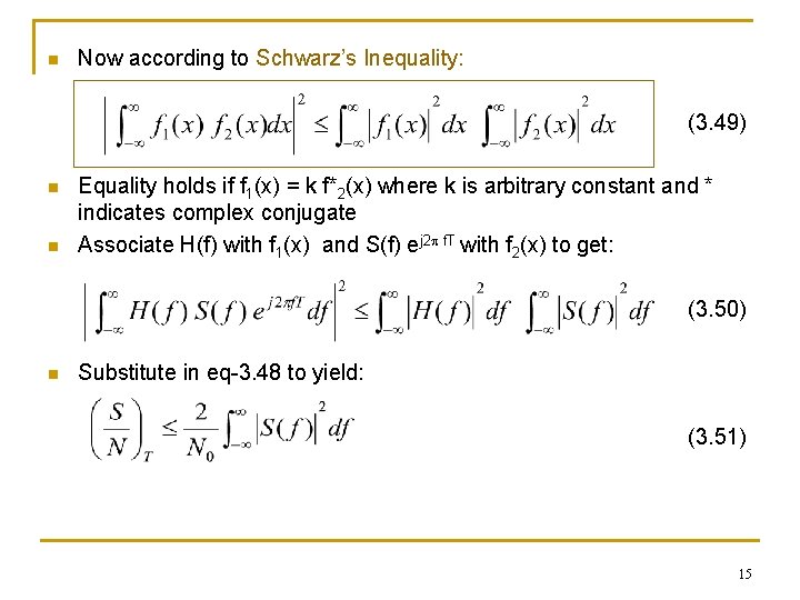 n Now according to Schwarz’s Inequality: (3. 49) n n Equality holds if f