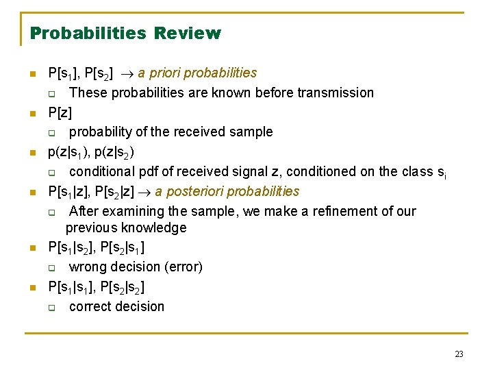 Probabilities Review n n n P[s 1], P[s 2] a priori probabilities q These