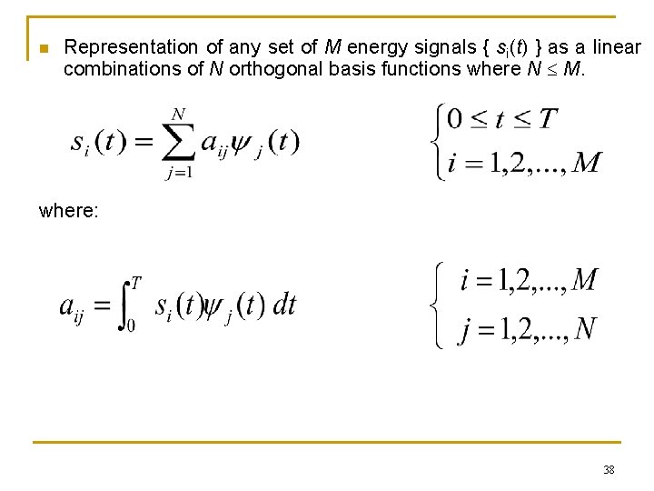 n Representation of any set of M energy signals { si(t) } as a