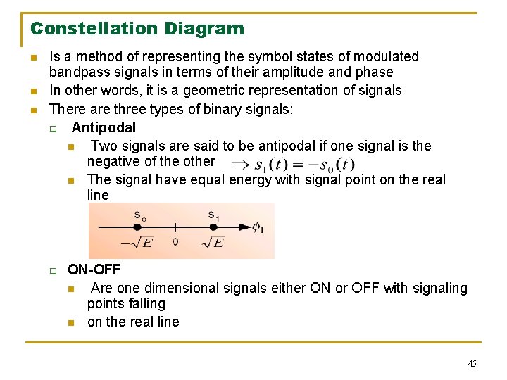 Constellation Diagram n n n Is a method of representing the symbol states of
