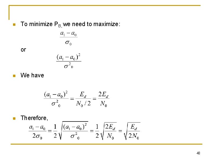 n To minimize PB, we need to maximize: or n We have n Therefore,